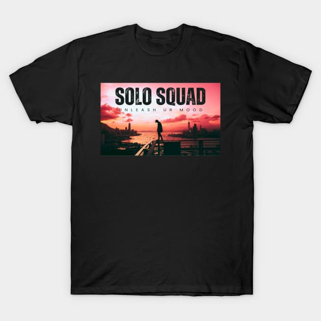 Being a solo squad T-Shirt by TeeProDesigns